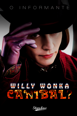 ERA WILLY WONKA UM CANIBAL ?